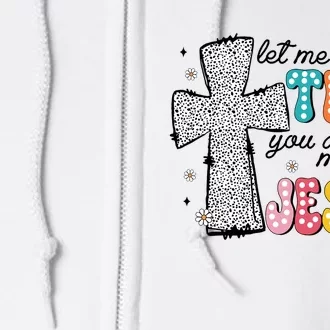 Let Me Tell You About My Jesus Full Zip Hoodie