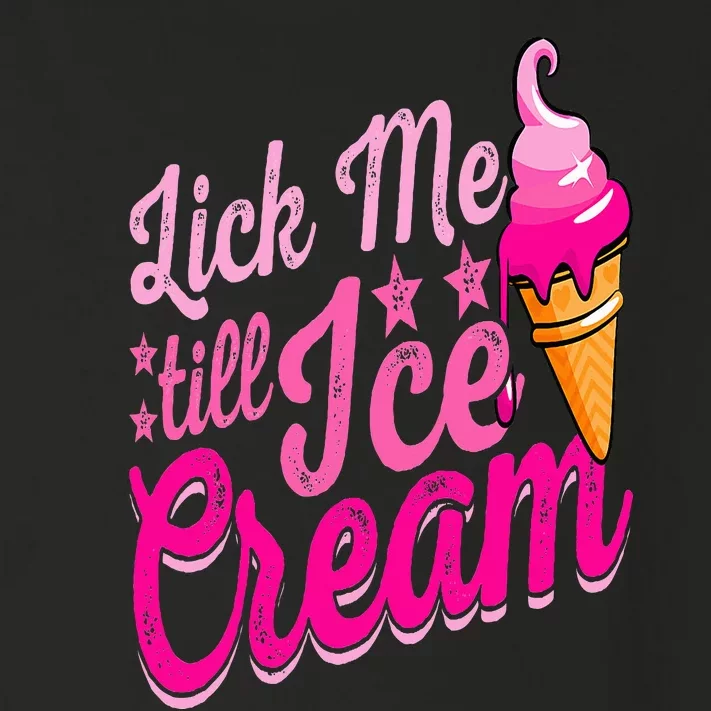 Lick Me Till Ice Cream Funny Ice Cream Lover Adult Humor Toddler Long Sleeve Shirt