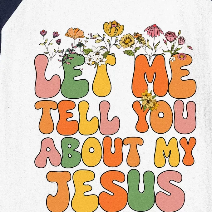 Let Me Tell You About My Jesus Christian Baseball Sleeve Shirt