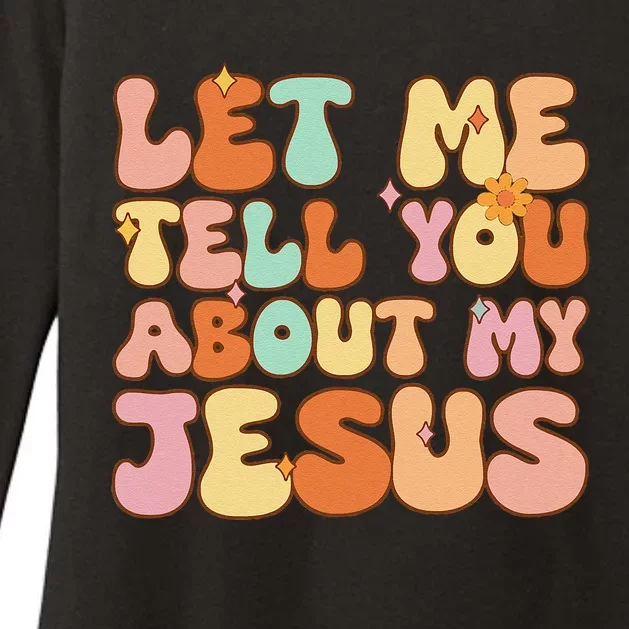 Let Me Tell You About My Jesus Christian Womens CVC Long Sleeve Shirt