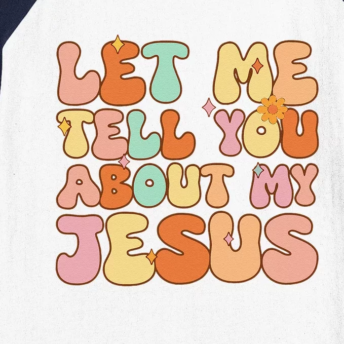 Let Me Tell You About My Jesus Christian Baseball Sleeve Shirt