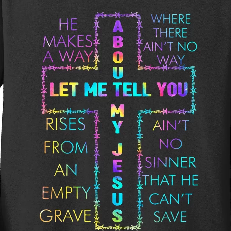 Let Me Tell You About My Jesus Christian Bible God Tie Dye Kids Long Sleeve Shirt