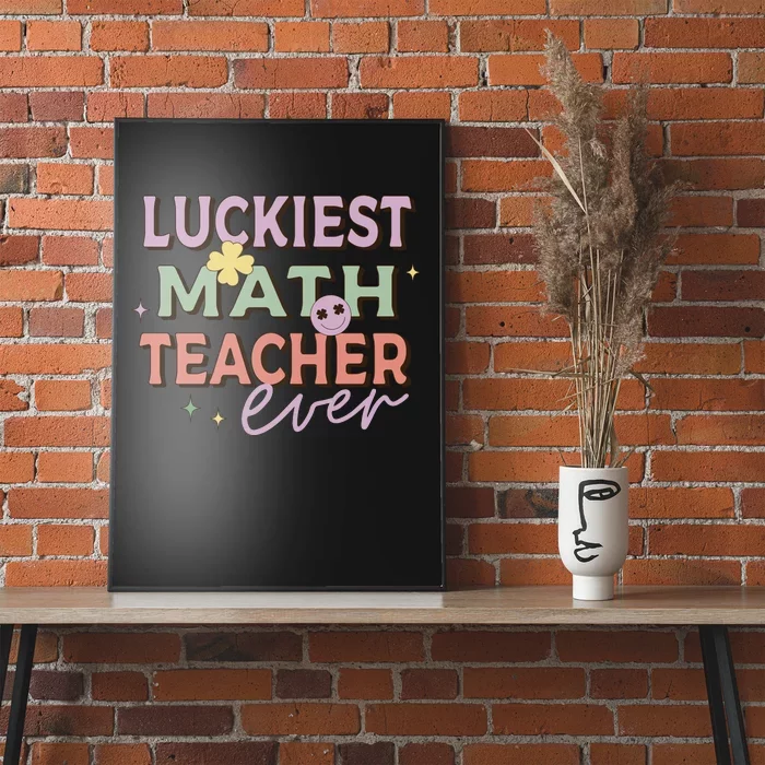 Luckiest Math Teacher Ever Poster