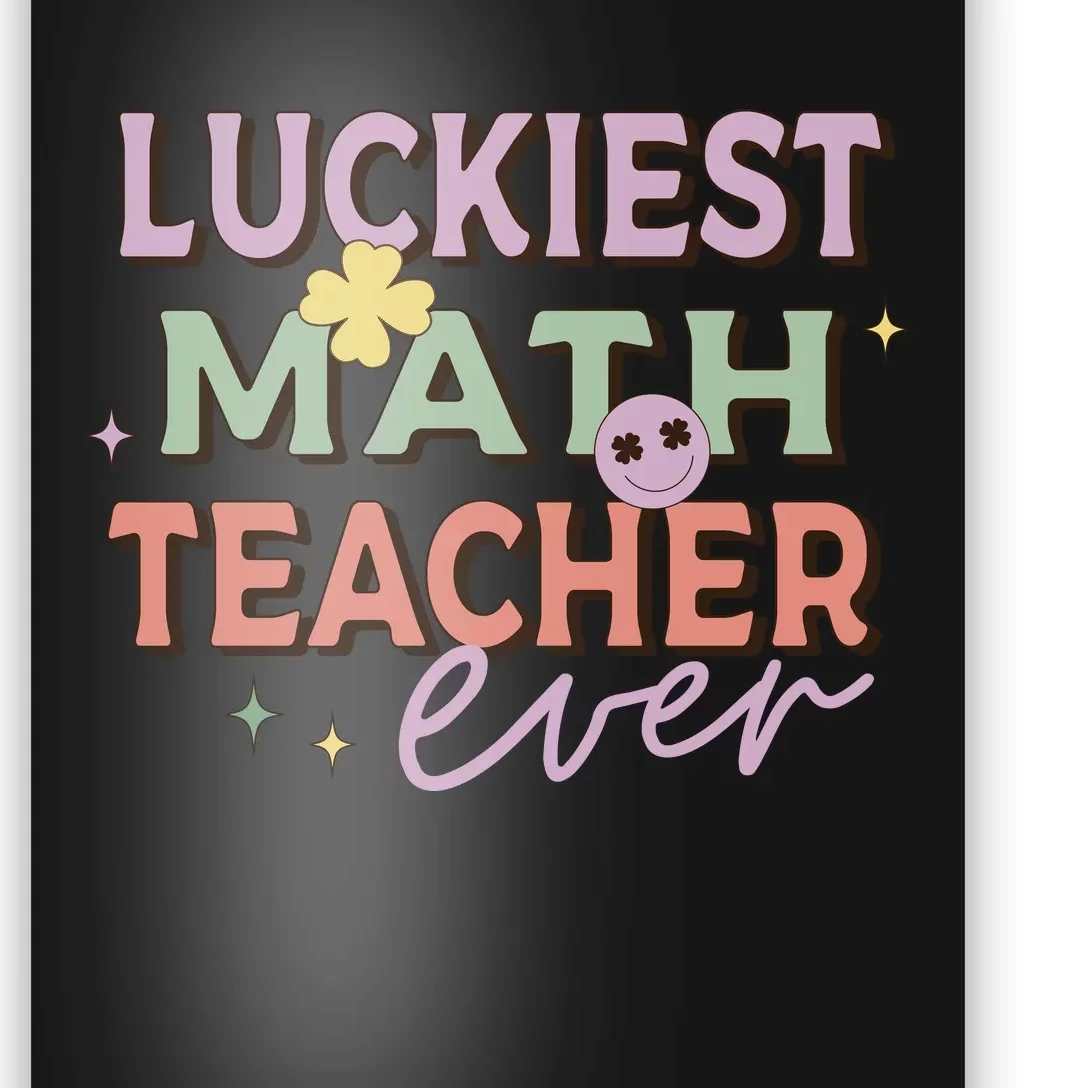 Luckiest Math Teacher Ever Poster