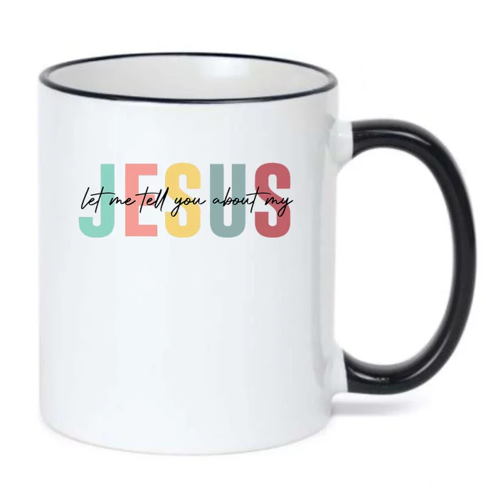 Let Me Tell You About My Jesus Christian Believers God Black Color Changing Mug