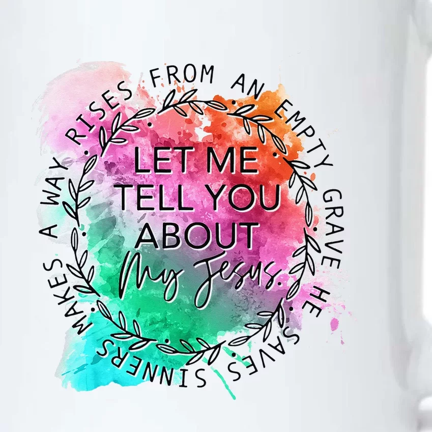 Let Me Tell You About My Jesus Tie Dye, Christian Bible God Black Color Changing Mug