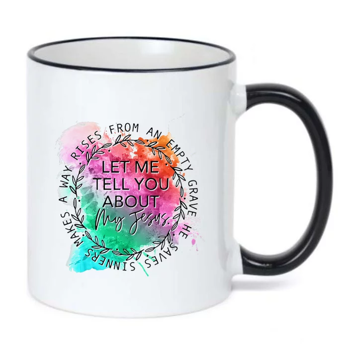 Let Me Tell You About My Jesus Tie Dye, Christian Bible God Black Color Changing Mug