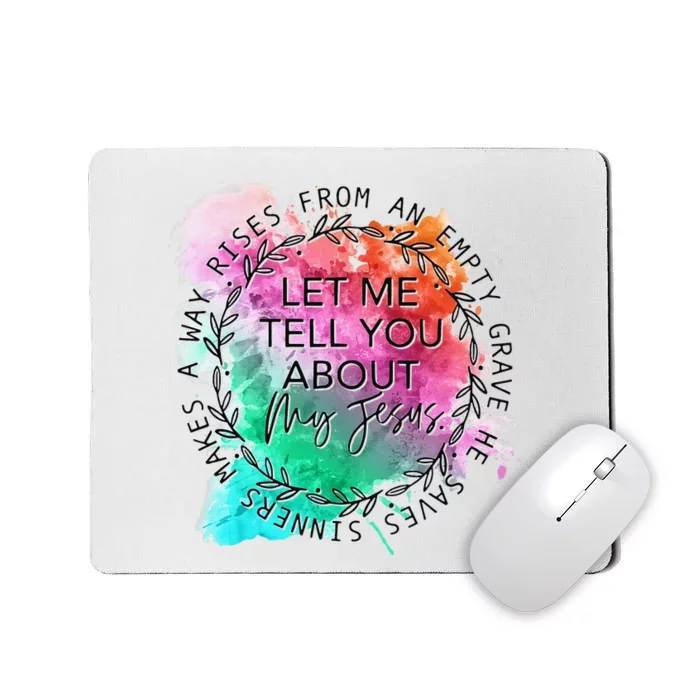 Let Me Tell You About My Jesus Tie Dye, Christian Bible God Mousepad