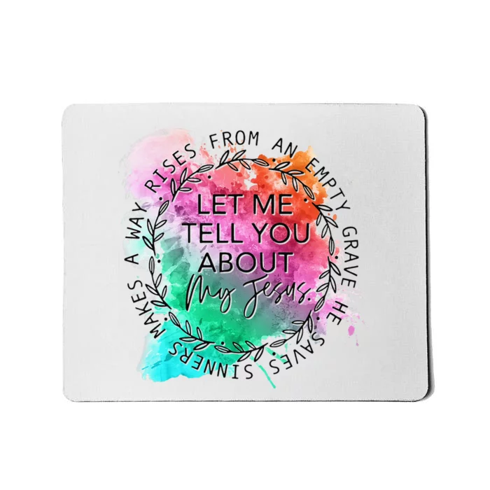 Let Me Tell You About My Jesus Tie Dye, Christian Bible God Mousepad