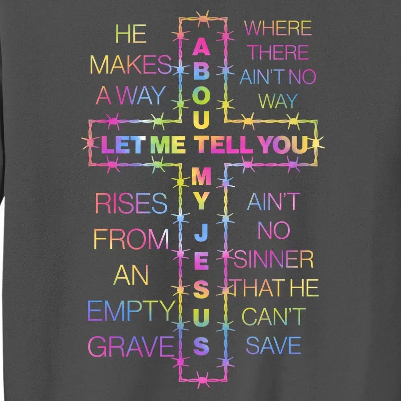 Let Me Tell You About My Jesus Tall Sweatshirt