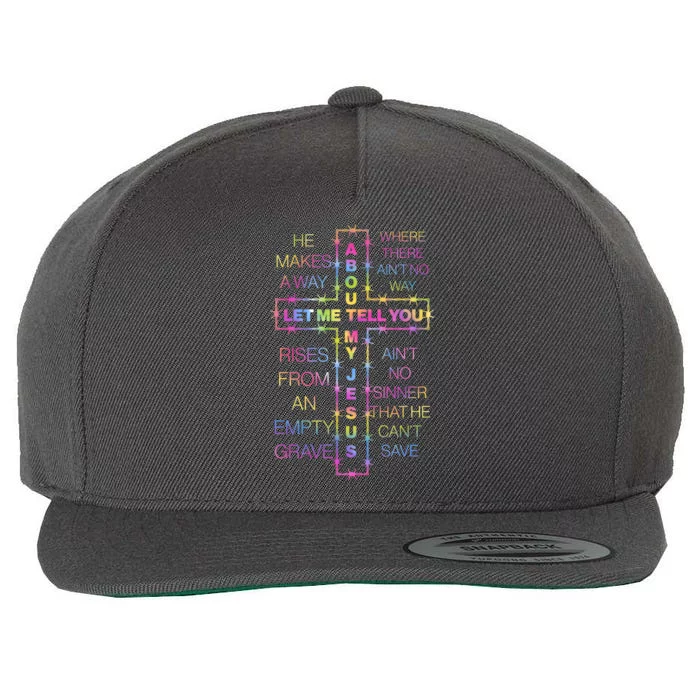 Let Me Tell You About My Jesus Wool Snapback Cap