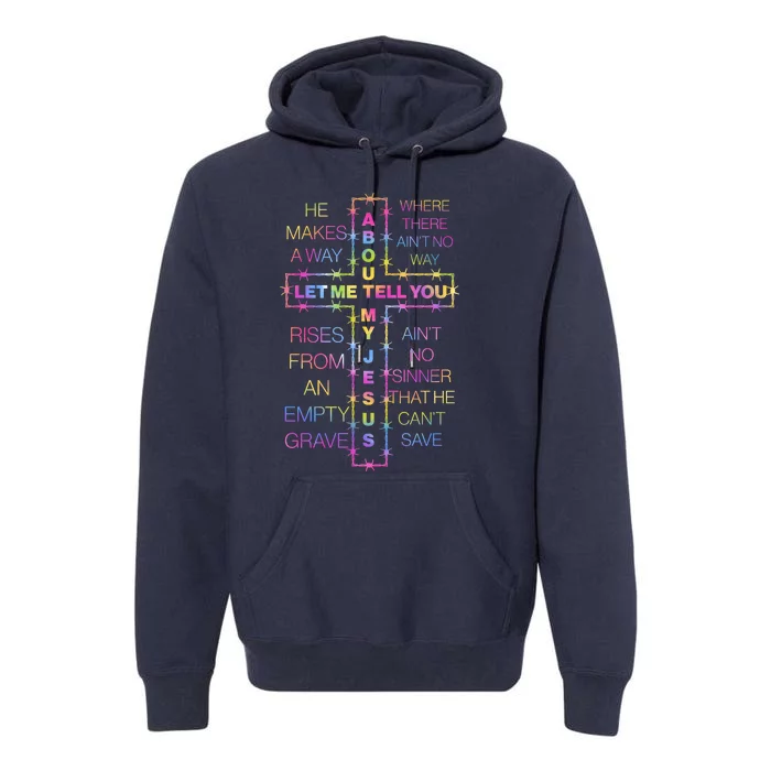 Let Me Tell You About My Jesus Premium Hoodie