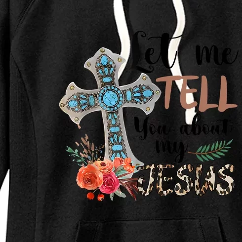 Let Me Tell You About My Jesus Christian Bible God Women's Fleece Hoodie