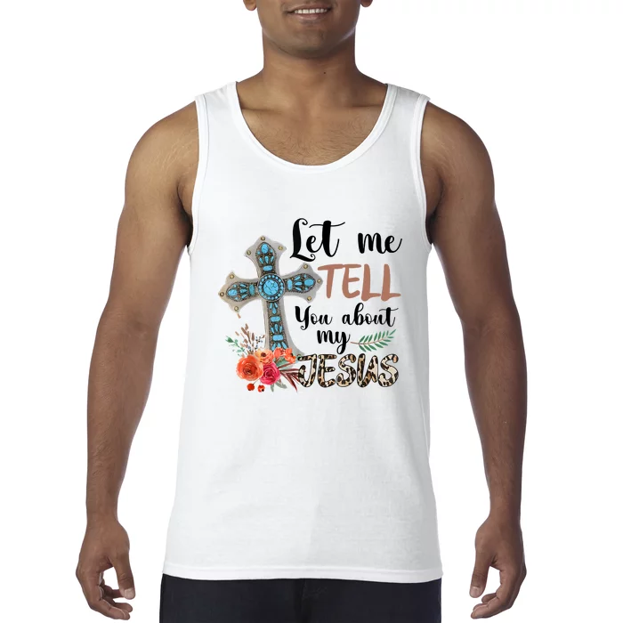 Let Me Tell You About My Jesus Christian Bible God Tank Top