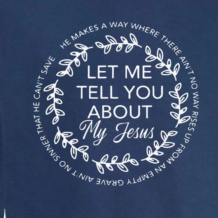 Let Me Tell You About My Jesus Gift Garment-Dyed Sweatshirt