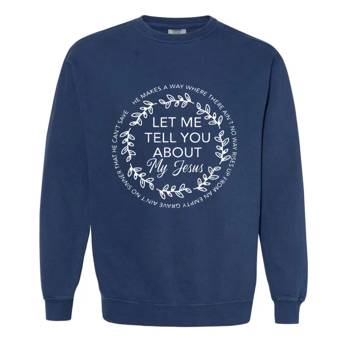 Let Me Tell You About My Jesus Gift Garment-Dyed Sweatshirt