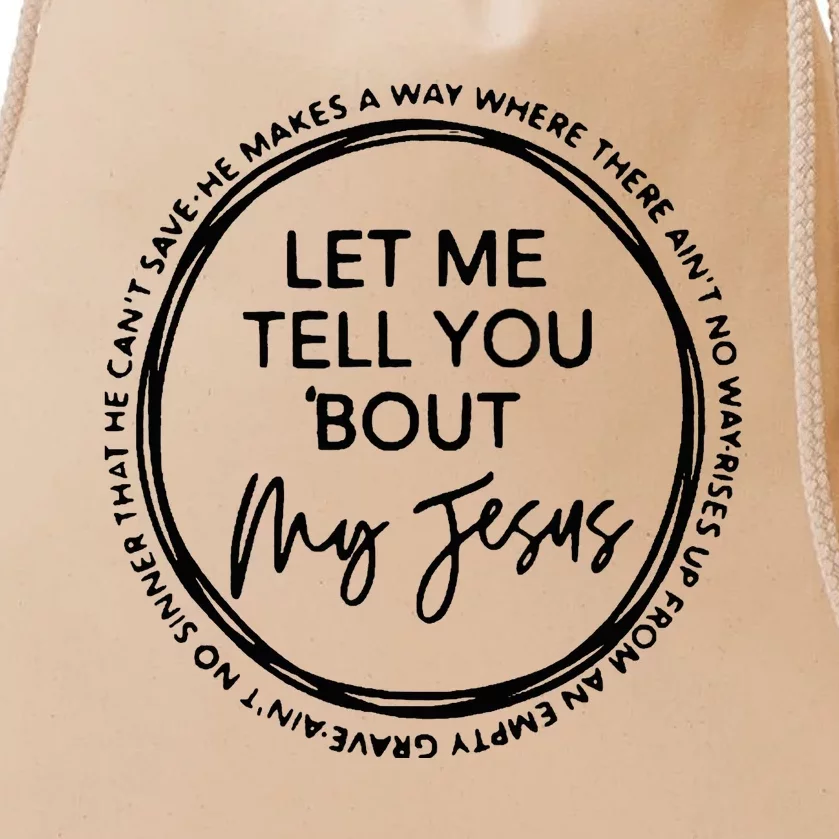 Let Me Tell You Bout My Jesus Christianity God Lover Drawstring Bag