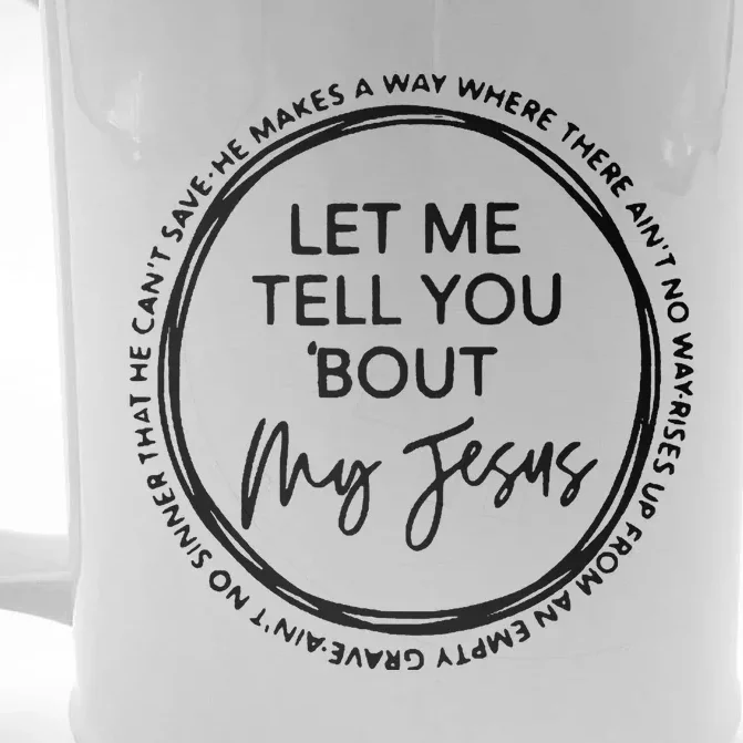 Let Me Tell You Bout My Jesus Christianity God Lover Front & Back Beer Stein