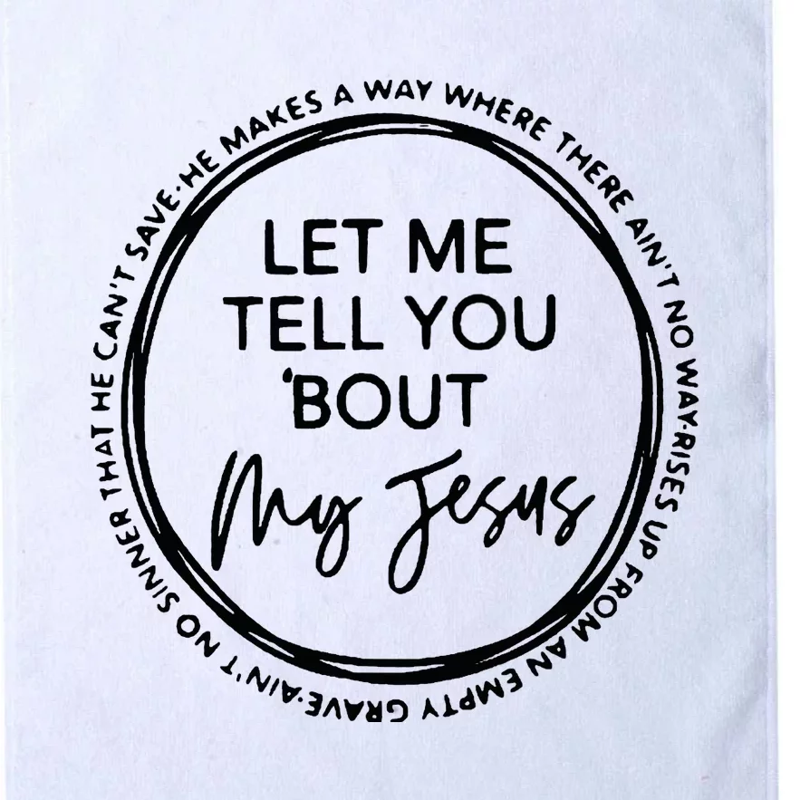 Let Me Tell You Bout My Jesus Christianity God Lover Platinum Collection Golf Towel