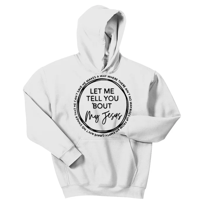 Let Me Tell You Bout My Jesus Christianity God Lover Kids Hoodie