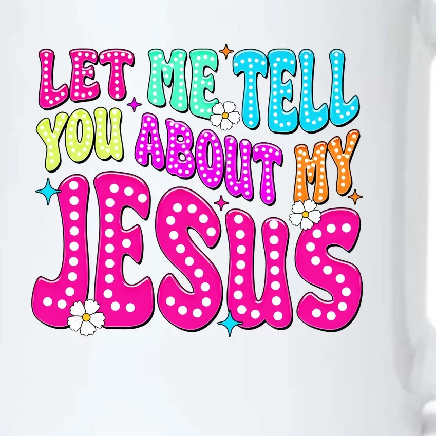 Let Me Tell You About My Jesus Christian Black Color Changing Mug