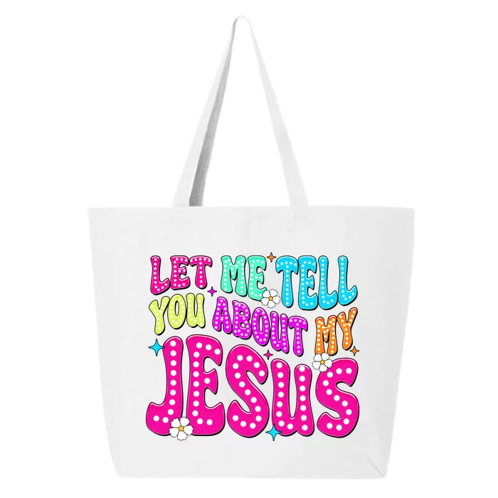 Let Me Tell You About My Jesus Christian 25L Jumbo Tote