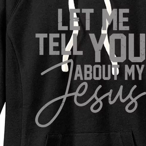 Let Me Tell You About My Jesus Women's Fleece Hoodie