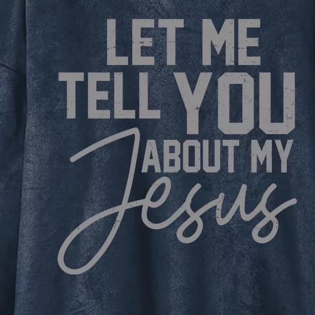 Let Me Tell You About My Jesus Hooded Wearable Blanket