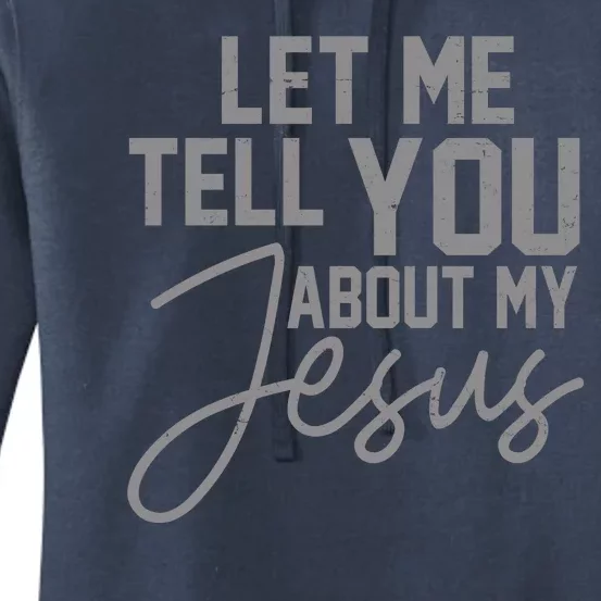 Let Me Tell You About My Jesus Women's Pullover Hoodie