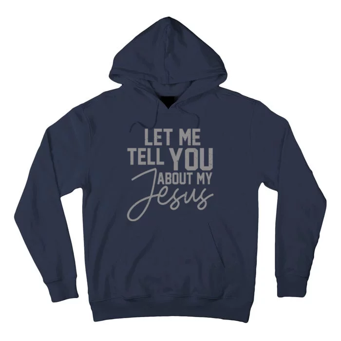 Let Me Tell You About My Jesus Tall Hoodie