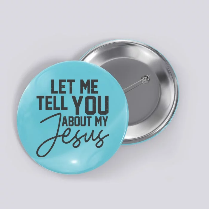 Let Me Tell You About My Jesus Button