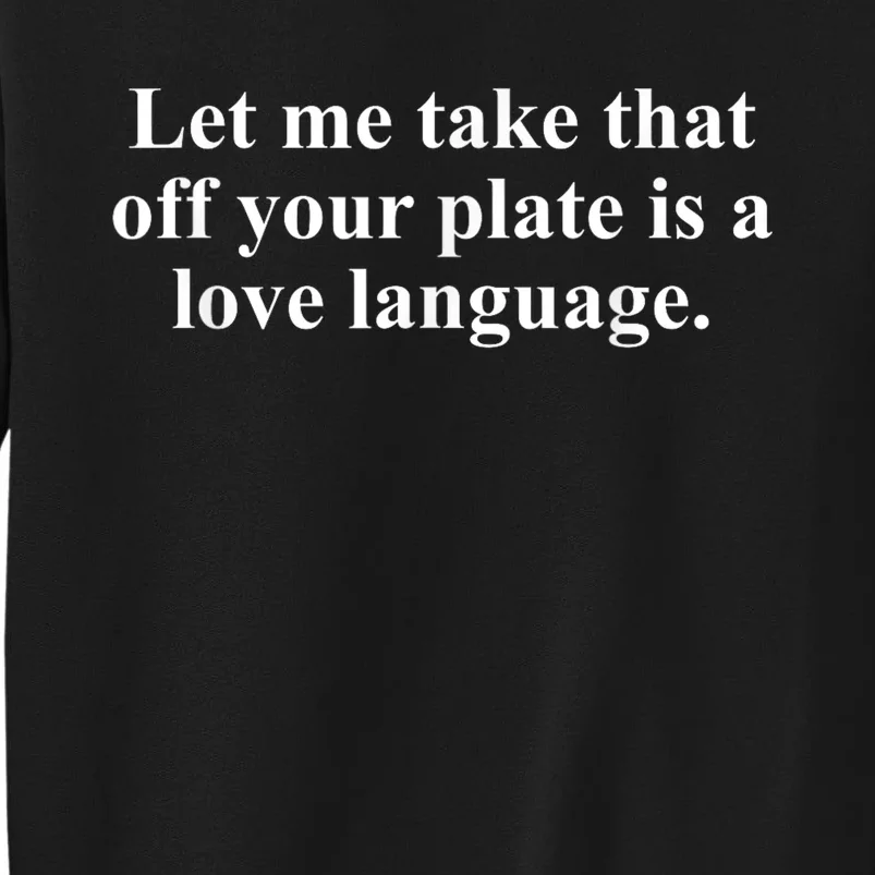 Let Me Take That Off Your Plate Is A Love Language Sweatshirt