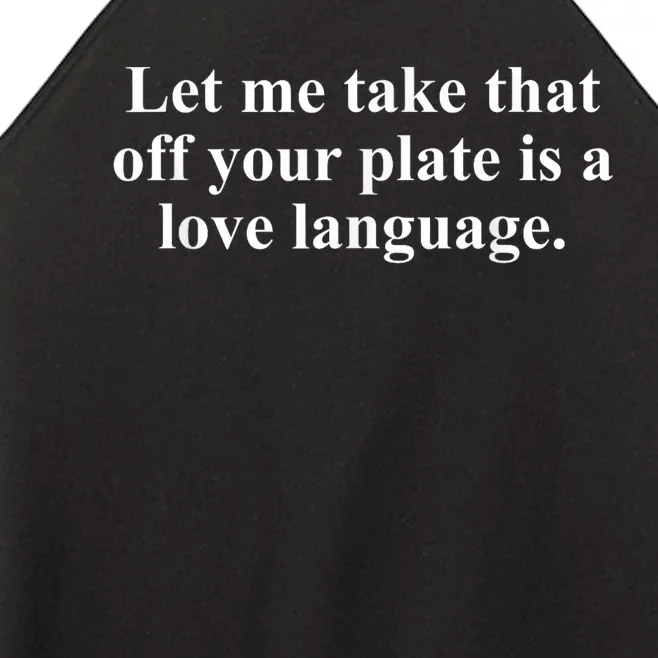 Let Me Take That Off Your Plate Is A Love Language Women’s Perfect Tri Rocker Tank