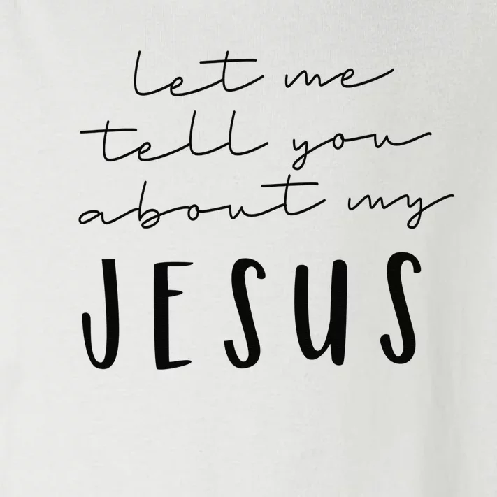 Let Me Tell You About MY JESUS Christian Inspiration Toddler Long Sleeve Shirt