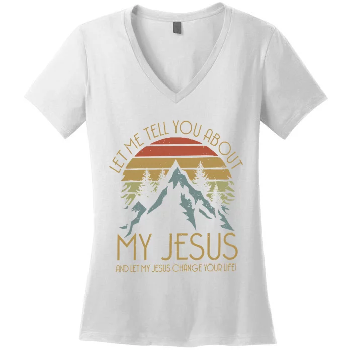 Let Me Tell You About MY JESUS Christian Inspiration vinatge Women's V-Neck T-Shirt