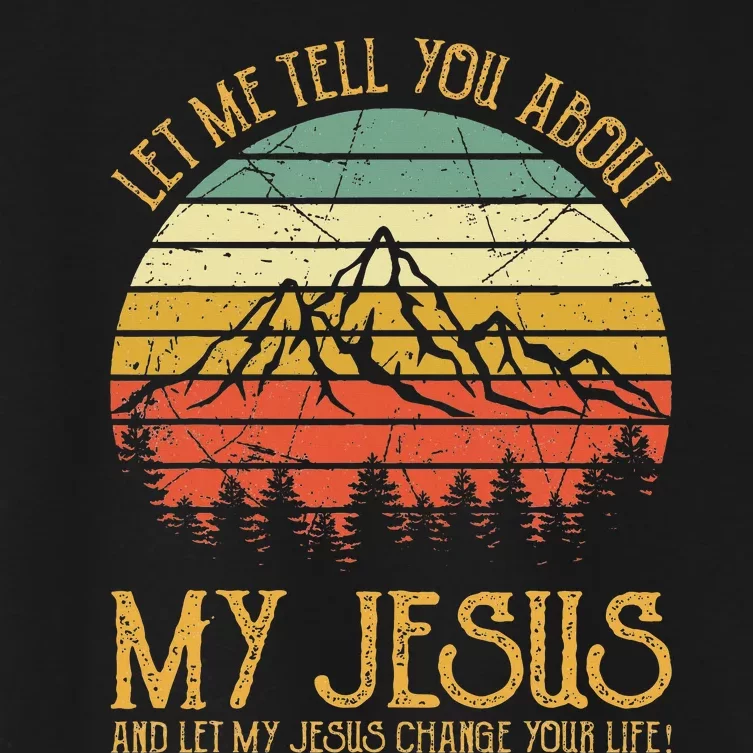 Let Me Tell You About My Jesus Christian Women's Crop Top Tee