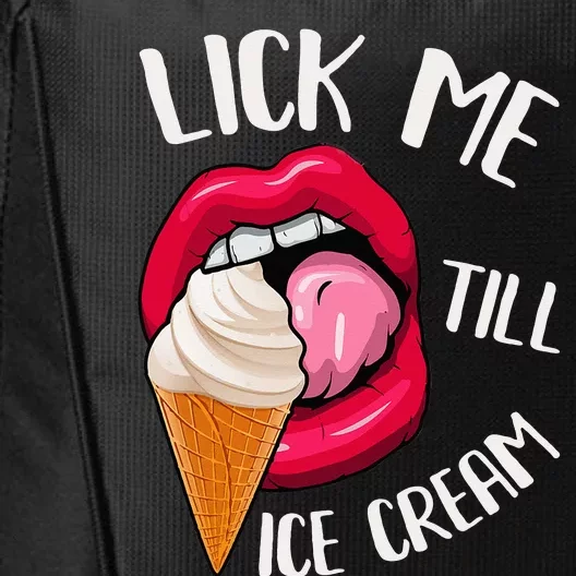 Lick Me Till Ice Cream Funny Pun Ice Cream City Backpack