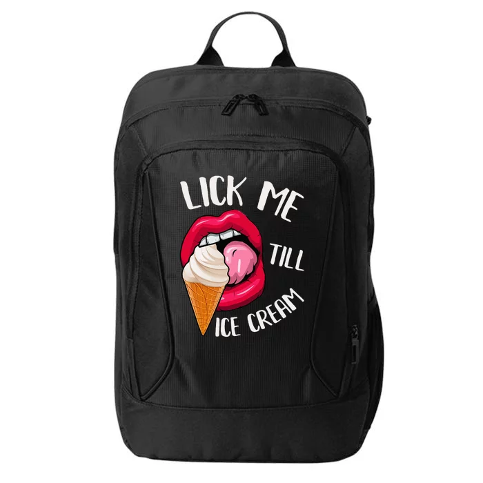 Lick Me Till Ice Cream Funny Pun Ice Cream City Backpack