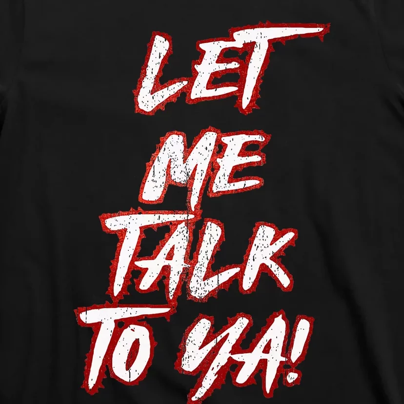 Let Me Talk To Ya Simple Saying T-Shirt