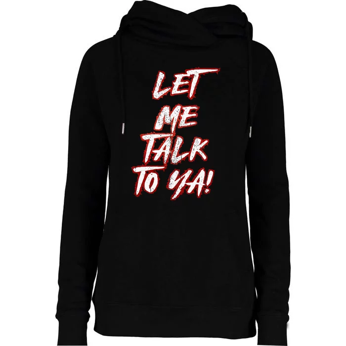 Let Me Talk To Ya Simple Saying Womens Funnel Neck Pullover Hood