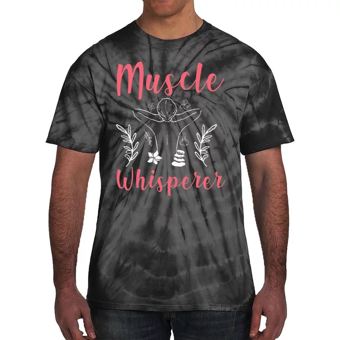 Licensed Massage Therapist Therapy Muscle Whisperer Tie-Dye T-Shirt