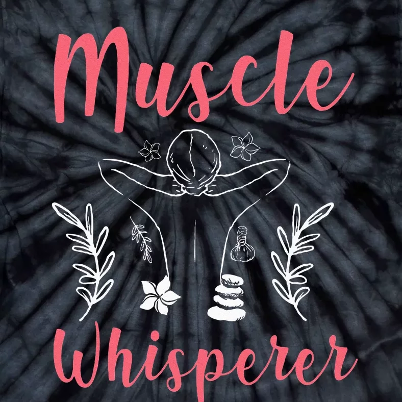 Licensed Massage Therapist Therapy Muscle Whisperer Tie-Dye T-Shirt