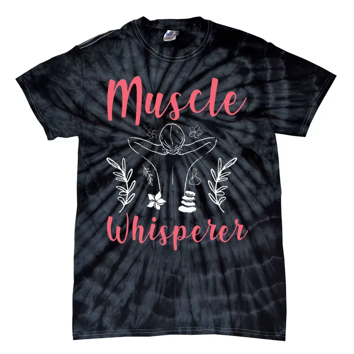 Licensed Massage Therapist Therapy Muscle Whisperer Tie-Dye T-Shirt