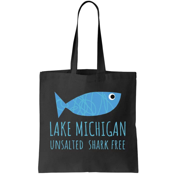 Lake Michigan Unsalted Shark Free Great Lakes Fishing Lover Tote Bag