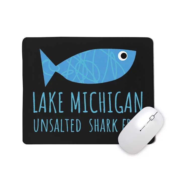 Lake Michigan Unsalted Shark Free Great Lakes Fishing Lover Mousepad