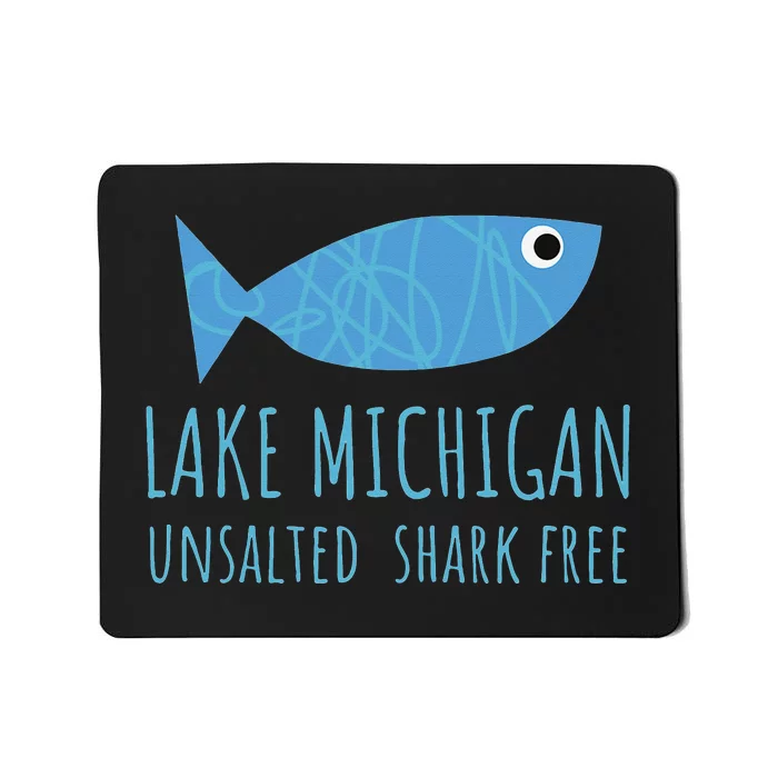 Lake Michigan Unsalted Shark Free Great Lakes Fishing Lover Mousepad