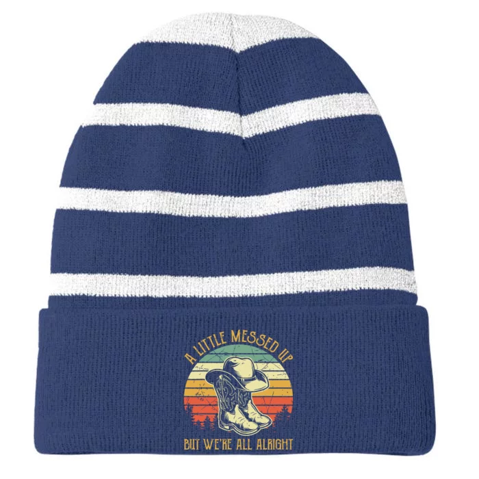 Little Messed Up But Were All Alright Country Music Striped Beanie with Solid Band