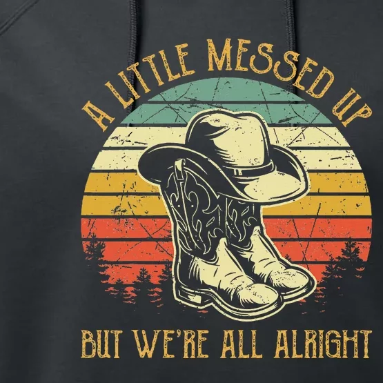 Little Messed Up But Were All Alright Country Music Performance Fleece Hoodie