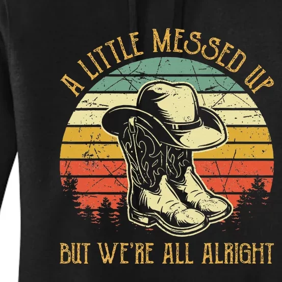 Little Messed Up But Were All Alright Country Music Women's Pullover Hoodie