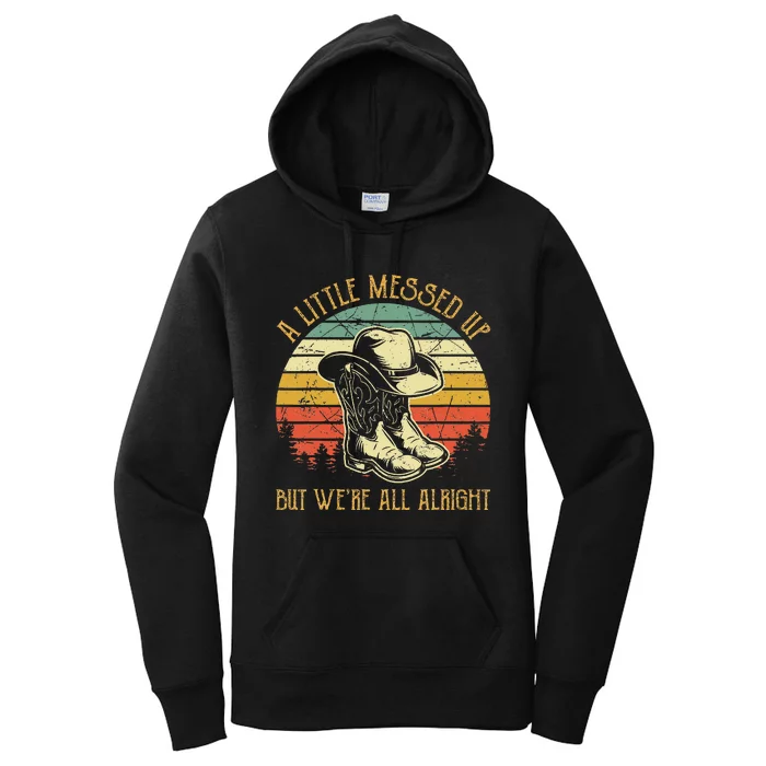 Little Messed Up But Were All Alright Country Music Women's Pullover Hoodie